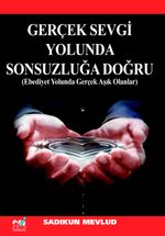 Gerçek Sevgi Yolunda Sonsuzluğa Doğru