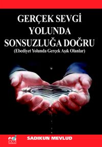 Gerçek Sevgi Yolunda Sonsuzluğa Doğru