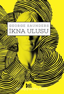 İkna Ulusu - George Saunders