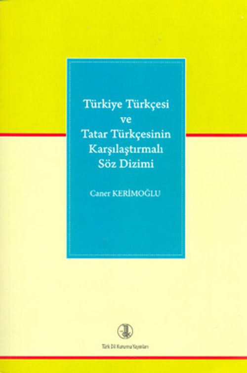 Türkiye Türkçesi ve Tatar Türkçesinin Karşılaştırmalı Söz Dizimi