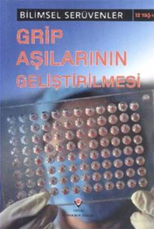 Grip Aşılarının Geliştirilmesi / Bilimsel Serüvenler