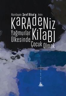 Karadeniz Kitabı & Yağmurlar Ülkesinde Çocuk Olmak