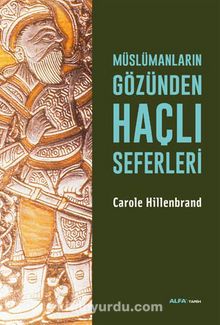 Müslümanların Gözünden Haçlı Seferleri - Carole Hillenbrand