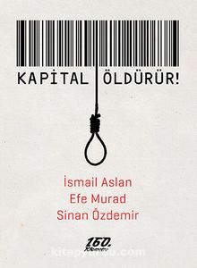 Kapital Öldürür - İsmail Aslan