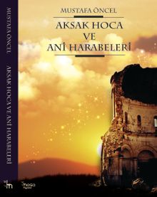 Aksak Hoca ve Ani Harabeleri