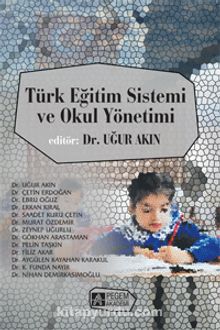 Türk Eğitim Sistemi ve Okul Yönetimi (Edit.Dr. Uğur Akın)