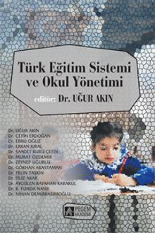Türk Eğitim Sistemi ve Okul Yönetimi (Edit.Dr. Uğur Akın)