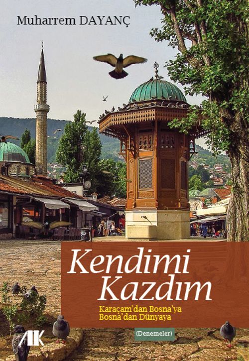 Kendimi Kazdım & Karaçam'dan Bosna'ya Bosna'dan Dünyaya