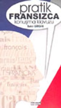 Pratik Fransızca Konuşma Kılavuzu