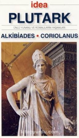 Alkibiades - Coruiolanus (Cep Boy) & Ünlü Yunanlı ve Romalıların Yaşamları