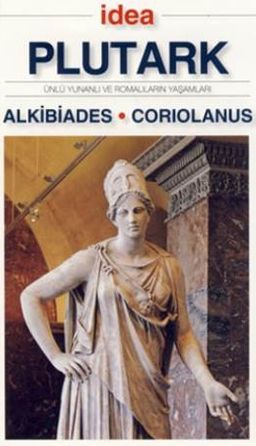 Alkibiades - Coruiolanus (Cep Boy) & Ünlü Yunanlı ve Romalıların Yaşamları