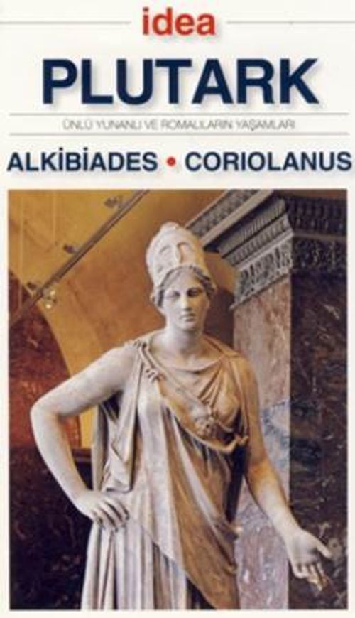 Alkibiades - Coruiolanus (Cep Boy) & Ünlü Yunanlı ve Romalıların Yaşamları