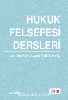 Hukuk Felsefesi Dersleri - Prof. Dr. Ayşen Furtun
