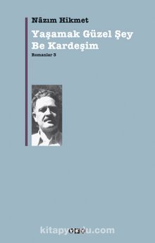 Yaşamak Güzel Şey Be Kardeşim / Romanlar-3 - Nazım Hikmet