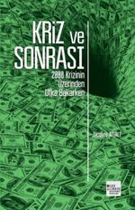 Kriz ve Sonrası & 2008 Krizinin Üzerinden Ufka Bakarken