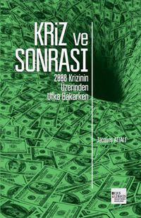Kriz ve Sonrası & 2008 Krizinin Üzerinden Ufka Bakarken