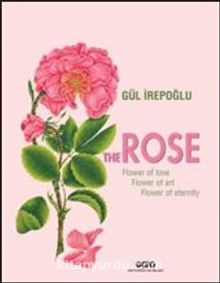 The  Rose & Flower of Love, Flower of Art, Flower of Eternity
