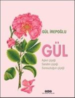 Gül & Aşkın Çiçeği, Sanatın Çiçeği, Sonsuzluğun Çiçeği