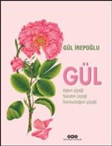 Gül & Aşkın Çiçeği, Sanatın Çiçeği, Sonsuzluğun Çiçeği