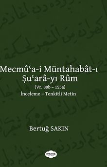 Mecmu'a-i Müntahabat-ı Şu'ara-yı Rum (Vr. 80b-155a)  İnceleme-Tenkitli Metin