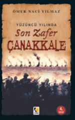 Yüzüncü Yılında Son Zafer Çanakkale