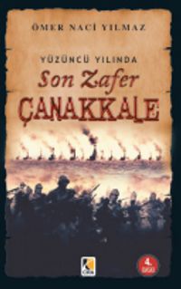 Yüzüncü Yılında Son Zafer Çanakkale