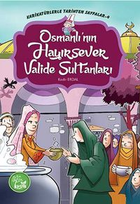 Osmanlı'nın Hayırsever Valide Sultanları