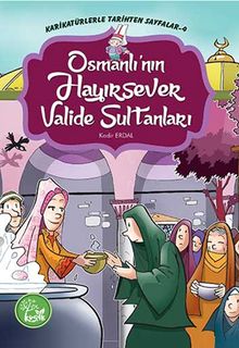Osmanlı'nın Hayırsever Valide Sultanları