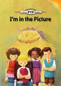 I’m in the Picture (PYP Readers 1)