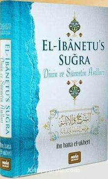 El- İbanetu's Suğra & Dinin ve Sünnetin Asılları