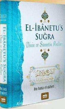 El- İbanetu's Suğra & Dinin ve Sünnetin Asılları - İbn Batta El-Ukberi