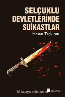 Selçuklu Devletlerinde Suikastlar - Hasan Taşkıran