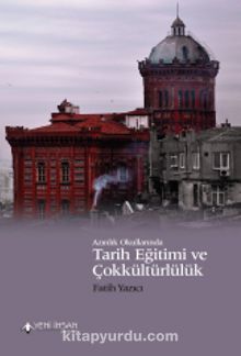 Azınlık Okullarında Tarih Eğitimi ve Çokkültürlülük - Fatih Yazıcı