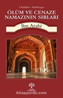 Ölüm ve Cenaze Namazının Sırları - Muhyiddin İbn Arabi