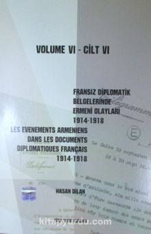 Fransız Diplomatik Belgelerinde Ermeni Olayları (1914-1918) Cilt Cilt 6 - Hasan Dilan