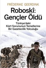 Roboski: Gençler Öldü & Türkiye'deki Kürt Sorununun Temellerine Bir Gazetecilik Yolculuğu