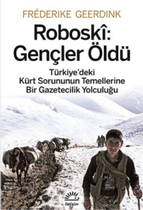 Roboski: Gençler Öldü & Türkiye'deki Kürt Sorununun Temellerine Bir Gazetecilik Yolculuğu