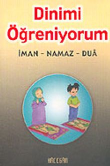 Dinimi Öğreniyorum: İman, Namaz. Dua (Orta Boy)