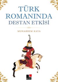 Türk Romanında Destan Etkisi