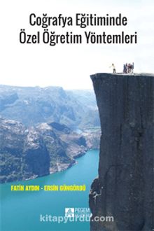 Coğrafya Eğitiminde Özel Öğretim Yöntemleri - Ersin Güngördü