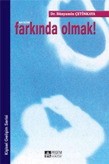 Hayatın Farkında Olmak - Bünyamin Çetinkaya