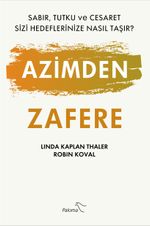 Azimden Zafere & Sabır, Tutku ve Cesaret Sizi Hedeflerinize Nasıl Taşır?