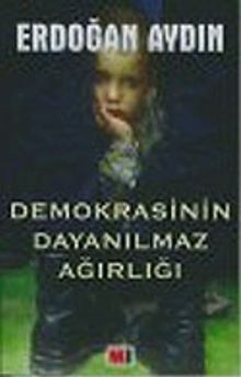 Demokrasinin Dayanılmaz Ağırlığı