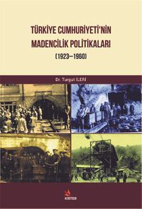 Türkiye Cumhuriyeti'nin Madencilik Politikaları (1923-1960)