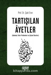 Tartışılan Ayetler (Günümüz Tefsir Problemleri ve Çözüm Önerileri) - Doç. Dr. Şadi Eren