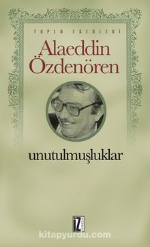 Unutulmuşluklar - Alaeddin Özdenören
