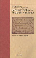 Şehzade Selim' in Tire' deki Vakfiyesi - Vakıfname-i Şehzade-i Civanbaht Hazret-i Sultan Selim - II. Selim Vakfiyesi KOD:8-H-2