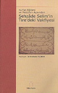 Şehzade Selim' in Tire' deki Vakfiyesi - Vakıfname-i Şehzade-i Civanbaht Hazret-i Sultan Selim - II. Selim Vakfiyesi KOD:8-H-2