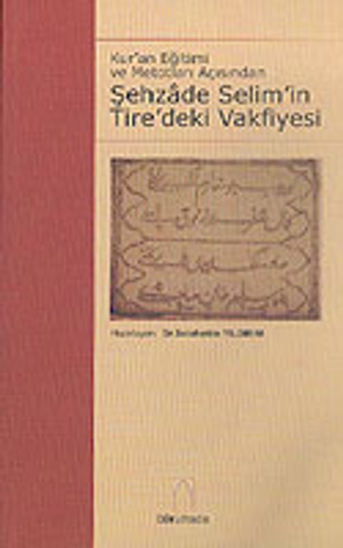 Şehzade Selim' in Tire' deki Vakfiyesi - Vakıfname-i Şehzade-i Civanbaht Hazret-i Sultan Selim - II. Selim Vakfiyesi KOD:8-H-2