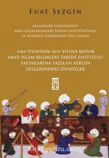 1984 Yılından 2011 Yılına Kadar Arap-İslam Bilimleri Tarihi Enstitüsü Yayınlarına Yazılan Avrupa Dillerindeki Önsözler